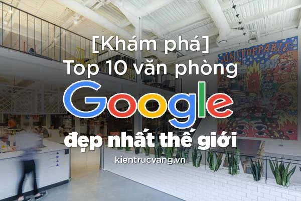 Top thiết kế văn phòng đẹp nhất của hãng Google | Google Office